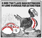 Le capitalisme en voie d'extinction — Un oiseau qui laisse ders oeufs aussi pourris n'est pas loin de l'extinction (chômage, dictateurs, guerres)<br />X13 (C. E. Setzer), iww.org